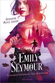 Emily Seymour, Band 1: Totenbeschwörung für Anfänger (Bezaubernde Romantasy voller Spannung und Humor) Jager, Jennifer Alice 9783473402229