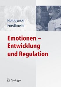 Emotionen - Entwicklung und Regulation Holodynski, Manfred 9783540245858