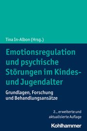 Emotionsregulation und psychische Störungen im Kindes- und Jugendalter Tina In-Albon 9783170403345