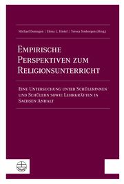 Empirische Perspektiven zum Religionsunterricht Domsgen, Michael/Hietel, Elena L/Tenbergen, Teresa 9783374057900