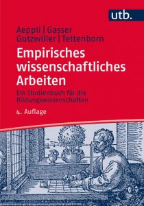 Empirisches wissenschaftliches Arbeiten Aeppli, Jürg (Prof. Dr.)/Gasser, Luciano (Dr.)/Gutzwiller, Eveline (Pr 9783825246952