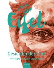 Endlich Eifel 1 - Gesichter der Eifel Stephan Falk/Jeannette Fentroß 9783946328643