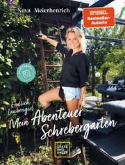 Endlich Laubengirl - Mein Abenteuer Schrebergarten Meierhenrich, Nova 9783833879937