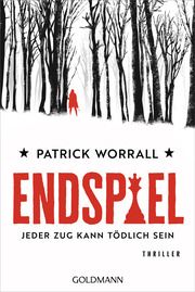 Endspiel - Jeder Zug kann tödlich sein Worrall, Patrick 9783442493289