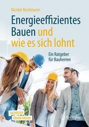 Energieeffizientes Bauen und wie es sich lohnt Beckmann, Nicolei (Dr.-Ing.) 9783658285425