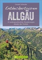 Entdeckertouren Allgäu Schwabe, Gerald 9783734318177