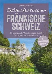 Entdeckertouren Fränkische Schweiz Pabst, Bernhard (Prof. Dr.) 9783734315046