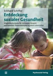 Entdeckung sozialer Gesundheit Schiffer, Eckhard 9783837930412
