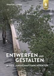 Entwerfen und Gestalten in der Landschaftsarchitektur Lenzen, Stephan 9783818603731