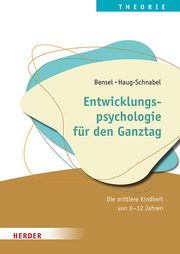 Entwicklungspsychologie für den Ganztag Bensel, Joachim/Haug-Schnabel, Gabriele 9783451394560