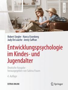 Entwicklungspsychologie im Kindes- und Jugendalter Siegler, Robert/Eisenberg, Nancy/DeLoache, Judy u a 9783662470275