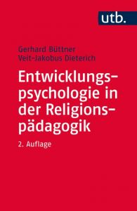 Entwicklungspsychologie in der Religionspädagogik Büttner, Gerhard/Dieterich, Veit-Jakobus (Prof. Dr. ) 9783825246921