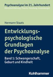 Entwicklungspsychologische Grundlagen der Psychoanalyse 1 Staats, Hermann 9783170221123