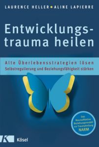 Entwicklungstrauma heilen Heller, Laurence/LaPierre, Aline 9783466309221