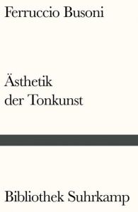 Entwurf einer neuen Ästhetik der Tonkunst Busoni, Ferruccio 9783518241097