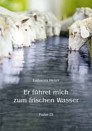 Er führet mich zum frischen Wasser Weiser, Katharina 9783760086170