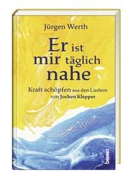 Er ist mir täglich nahe Werth, Jürgen/Klepper, Jochen 9783746261638