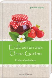 Erdbeeren aus Omas Garten Heyder, Joachim 9783766635532