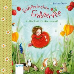 Erdbeerinchen Erdbeerfee - Großes Fest im Beerenwald Dahle, Stefanie 9783401710013