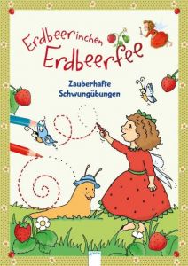 Erdbeerinchen Erdbeerfee - Zauberhafte Schwungübungen Stefanie Dahle/Corina Beurenmeister 9783401707716