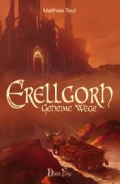 Erellgorh - Geheime Wege Teut, Matthias 9783946937012