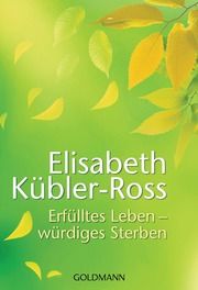 Erfülltes Leben - würdiges Sterben Kübler-Ross, Elisabeth 9783442173273