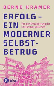 Erfolg - ein moderner Selbstbetrug Kramer, Bernd 9783466373079