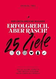 Erfolgreich, aber rasch! - 25 Ziele Emanuel, Treu 9783950487251