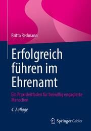 Erfolgreich führen im Ehrenamt Redmann, Britta 9783658397128