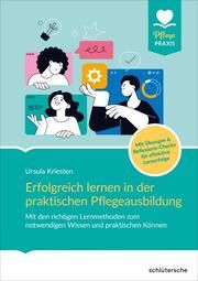 Erfolgreich lernen in der praktischen Pflegeausbildung Kriesten, Dr Ursula 9783842609051