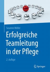 Erfolgreiche Teamleitung in der Pflege Möller, Susanne 9783662502877