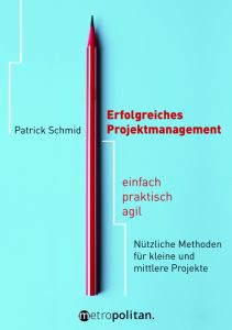 Erfolgreiches Projektmanagement Schmid, Patrick 9783961860036