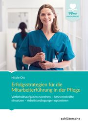 Erfolgsstrategien für die Mitarbeiterführung in der Pflege Ott, Nicole 9783842608603