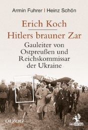 Erich Koch - Hitlers brauner Zar Fuhrer, Armin/Schön, Heinz 9783957681904