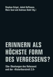 Erinnern als höchste Form des Vergessens? Stephan Grigat/Jakob Hoffmann/Marc Seul u a 9783957325709