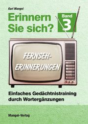 Erinnern Sie sich? 3 - Fernseherinnerungen Mangei, Karl 9783936778946