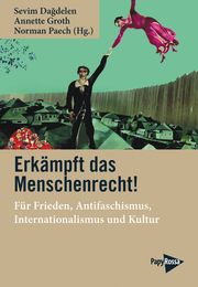 Erkämpft das Menschenrecht! Dagdelen, Sevim/Groth, Annette/Paech, Norman 9783894388300