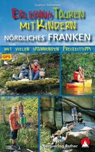 Erlebnistouren mit Kindern: Nördliches Franken Steinmetz, Gudrun 9783763331512