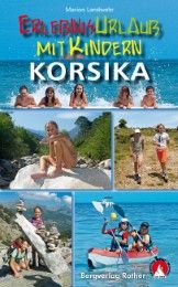 Erlebnisurlaub mit Kindern Korsika Landwehr, Marion 9783763330584