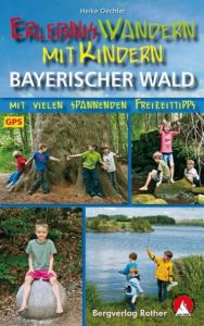 ErlebnisWandern mit Kindern Bayerischer Wald Oechler, Heike 9783763331390