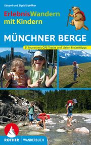 ErlebnisWandern mit Kindern Münchner Berge Soeffker, Eduard/Soeffker, Sigrid 9783763330539