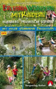 Erlebniswandern mit Kindern Nürnberg - Fränkische Schweiz Linhard, Renate/Linhard, Roman 9783763331789