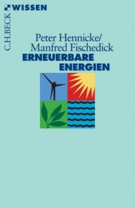 Erneuerbare Energien Hennicke, Peter/Fischedick, Manfred 9783406555145