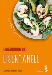 Ernährung bei Eisenmangel Weiß, Ilse/Gasche, Christoph 9783990020937
