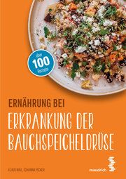 Ernährung bei Erkrankung der Bauchspeicheldrüse Nigl, Klaus/Picker, Johanna 9783990021255