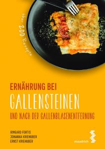 Ernährung bei Gallensteinen und nach der Gallenblasenentfernung Fortis, Irmgard/Kriehuber, Johanna/Kriehuber, Ernst 9783990020449