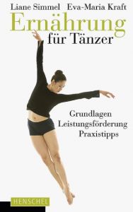 Ernährung für Tänzer Simmel, Liane/Kraft, Eva-Maria 9783894877750