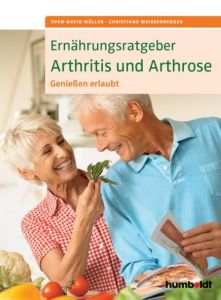 Ernährungsratgeber Arthritis und Arthrose Müller, Sven-David/Weißenberger, Christiane 9783899938982