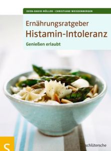 Ernährungsratgeber Histamin-Intoleranz Müller, Sven-David/Weißenberger, Christiane 9783899938531