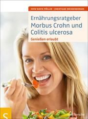Ernährungsratgeber Morbus Crohn und Colitis ulcerosa Müller, Sven-David/Weißenberger, Christiane 9783899936162